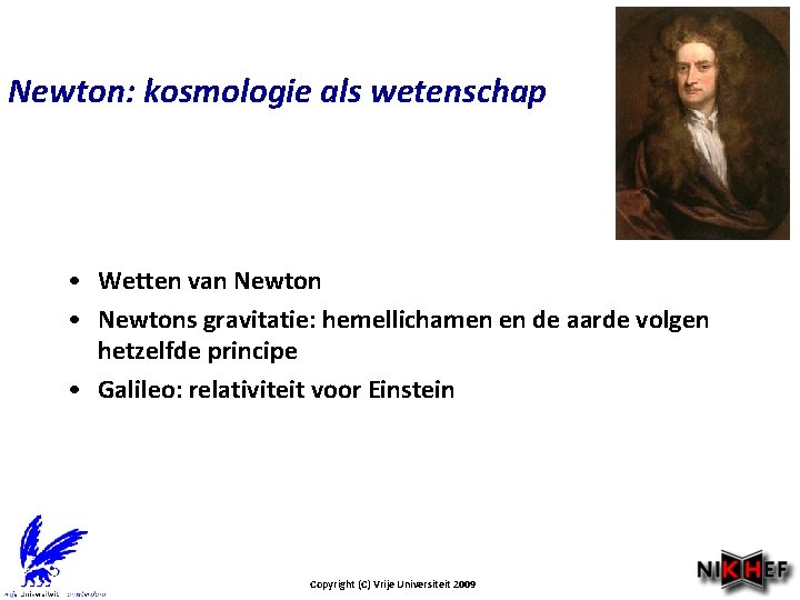 Newton: kosmologie als wetenschap • Wetten van Newton • Newtons gravitatie: hemellichamen en de