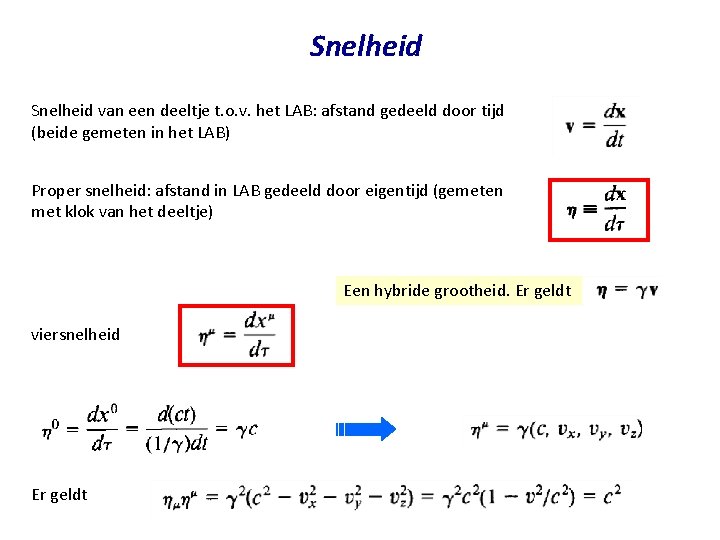 Snelheid van een deeltje t. o. v. het LAB: afstand gedeeld door tijd (beide