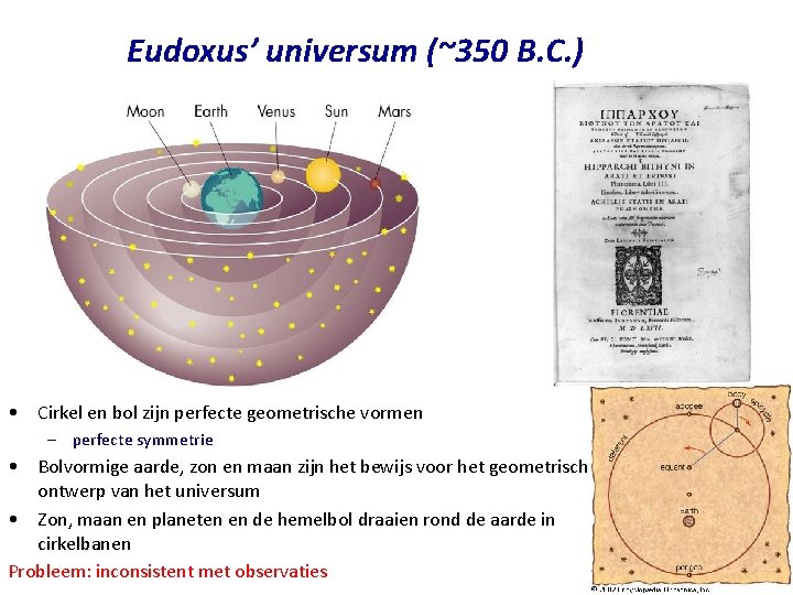 Eudoxus’ universum (~350 B. C. ) • Cirkel en bol zijn perfecte geometrische vormen