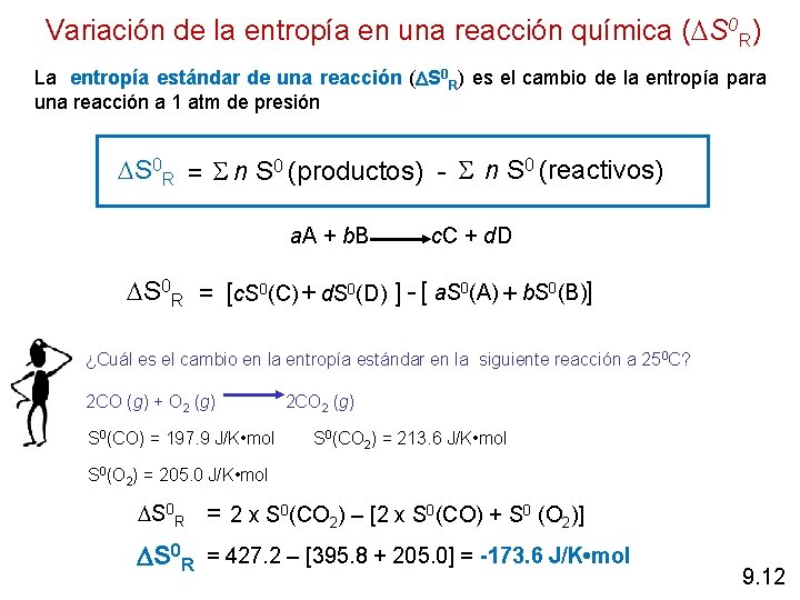 Variación de la entropía en una reacción química ( S 0 R) La entropía