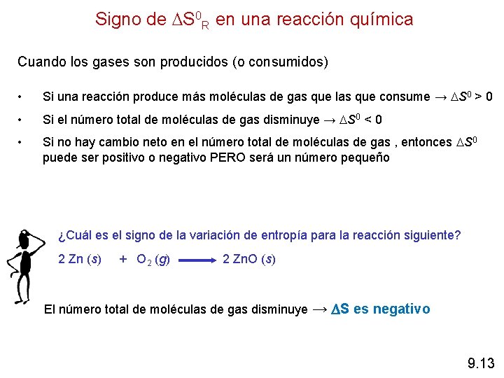 Signo de S 0 R en una reacción química Cuando los gases son producidos