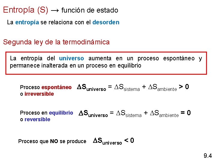 Entropía (S) → función de estado La entropía se relaciona con el desorden Segunda