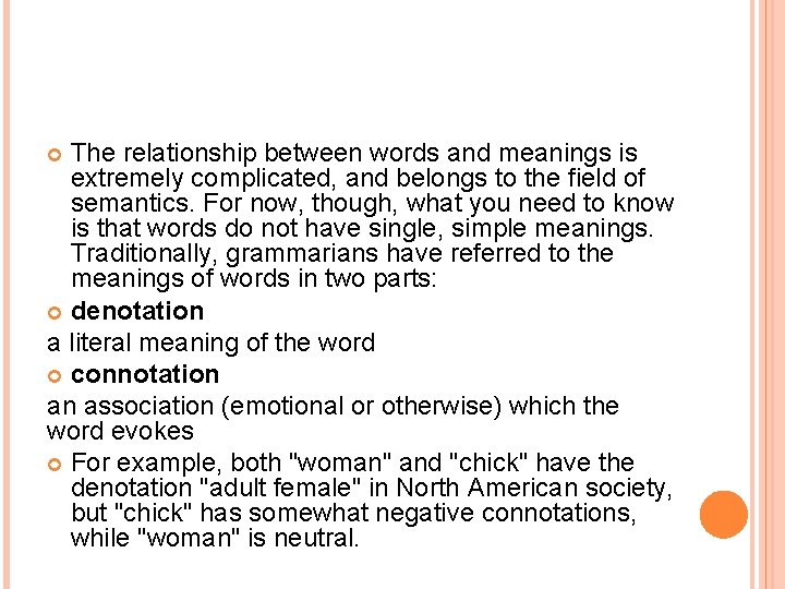 The relationship between words and meanings is extremely complicated, and belongs to the field