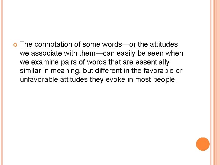  The connotation of some words—or the attitudes we associate with them—can easily be