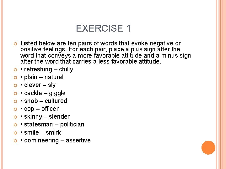 EXERCISE 1 Listed below are ten pairs of words that evoke negative or positive