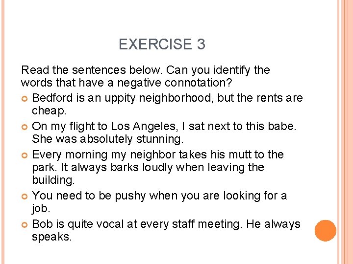 EXERCISE 3 Read the sentences below. Can you identify the words that have a