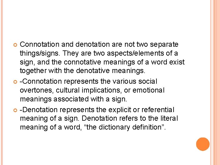 Connotation and denotation are not two separate things/signs. They are two aspects/elements of a