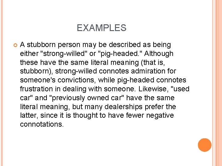 EXAMPLES A stubborn person may be described as being either "strong-willed" or "pig-headed. "