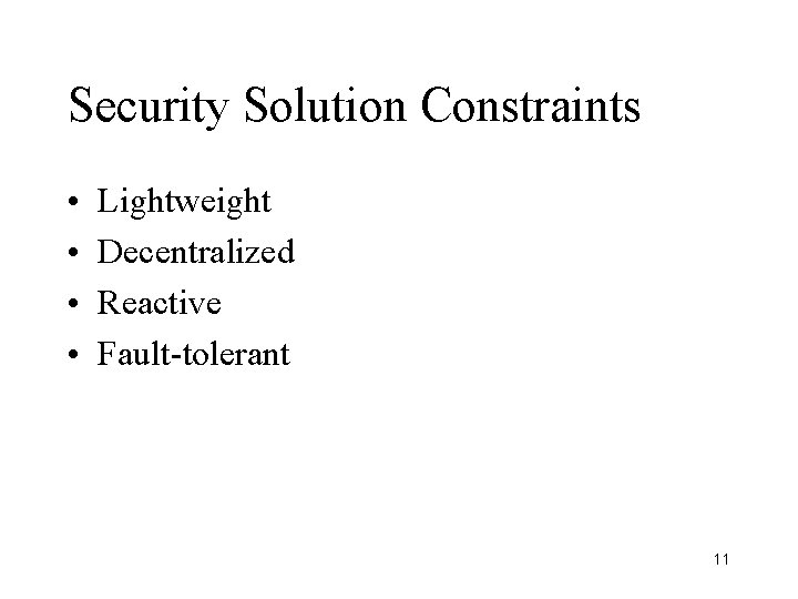Security Solution Constraints • • Lightweight Decentralized Reactive Fault-tolerant 11 