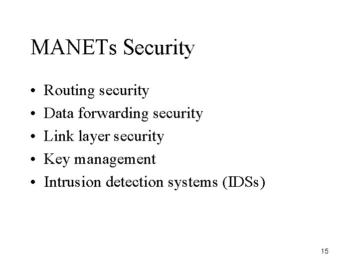 MANETs Security • • • Routing security Data forwarding security Link layer security Key