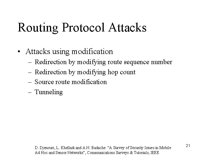 Routing Protocol Attacks • Attacks using modification – – Redirection by modifying route sequence