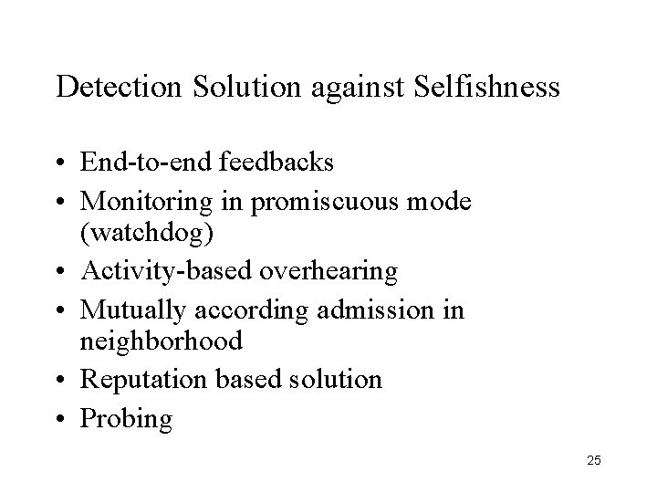 Detection Solution against Selfishness • End-to-end feedbacks • Monitoring in promiscuous mode (watchdog) •