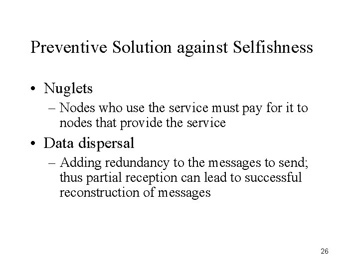 Preventive Solution against Selfishness • Nuglets – Nodes who use the service must pay