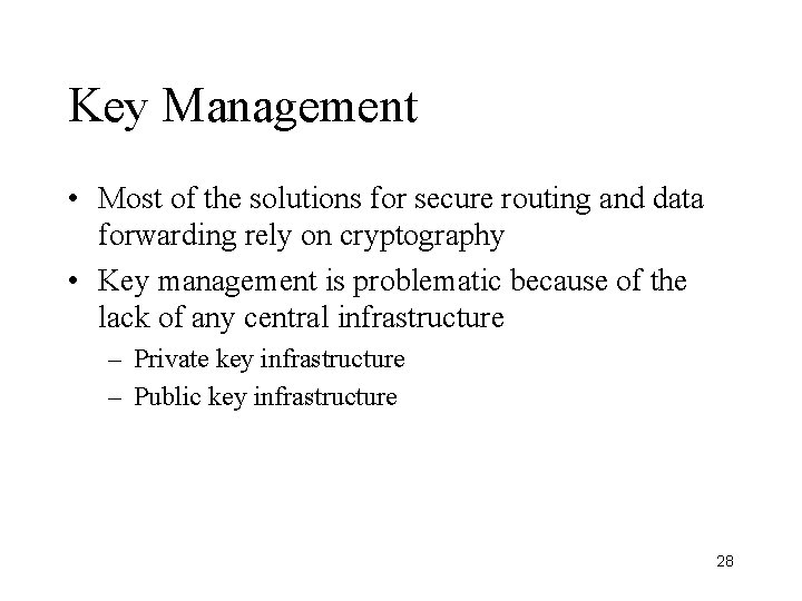 Key Management • Most of the solutions for secure routing and data forwarding rely