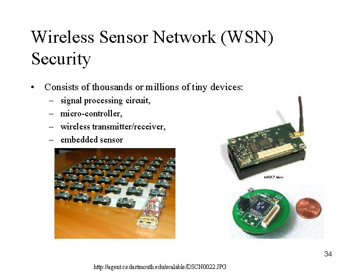Wireless Sensor Network (WSN) Security • Consists of thousands or millions of tiny devices: