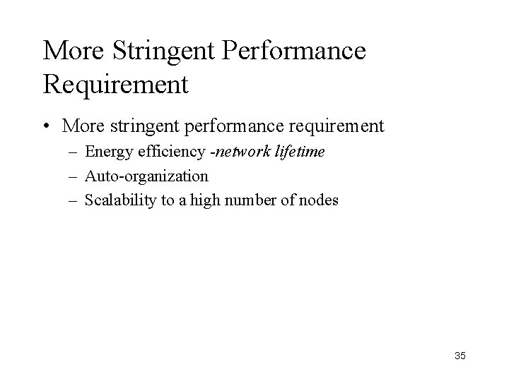More Stringent Performance Requirement • More stringent performance requirement – Energy efficiency -network lifetime