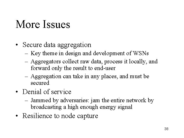 More Issues • Secure data aggregation – Key theme in design and development of