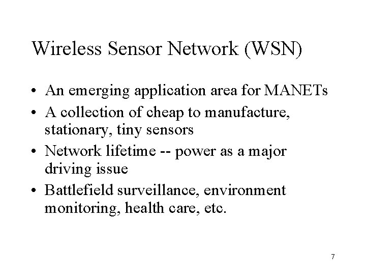Wireless Sensor Network (WSN) • An emerging application area for MANETs • A collection