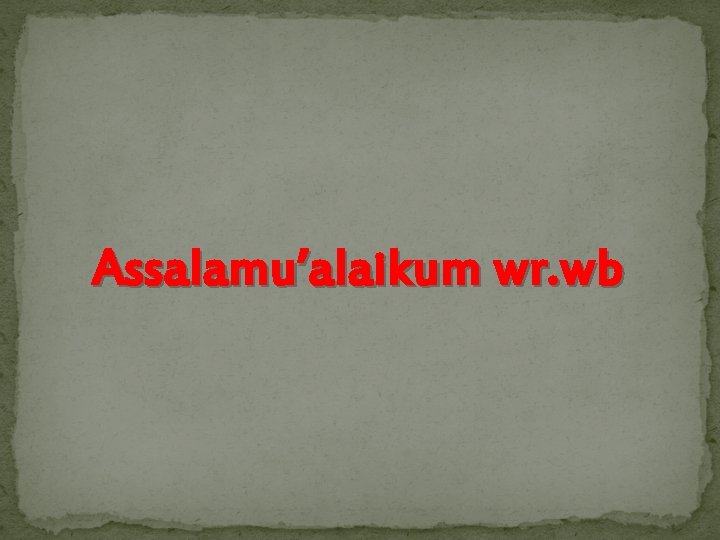 Assalamu’alaikum wr. wb 