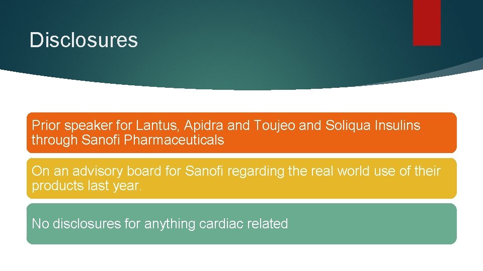 Disclosures Prior speaker for Lantus, Apidra and Toujeo and Soliqua Insulins through Sanofi Pharmaceuticals