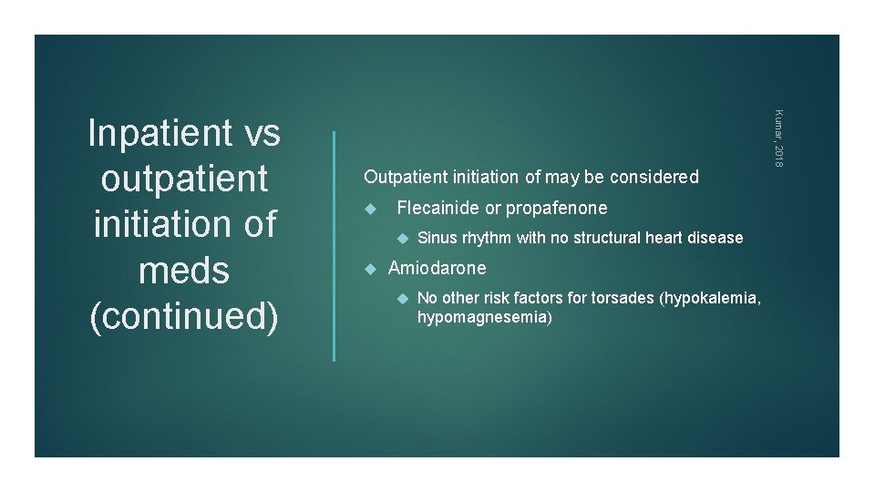 Outpatient initiation of may be considered Flecainide or propafenone Sinus rhythm with no structural