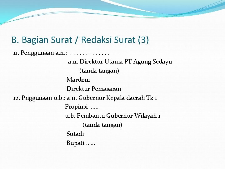 B. Bagian Surat / Redaksi Surat (3) 11. Penggunaan a. n. : . .