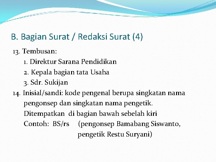 B. Bagian Surat / Redaksi Surat (4) 13. Tembusan: 1. Direktur Sarana Pendidikan 2.