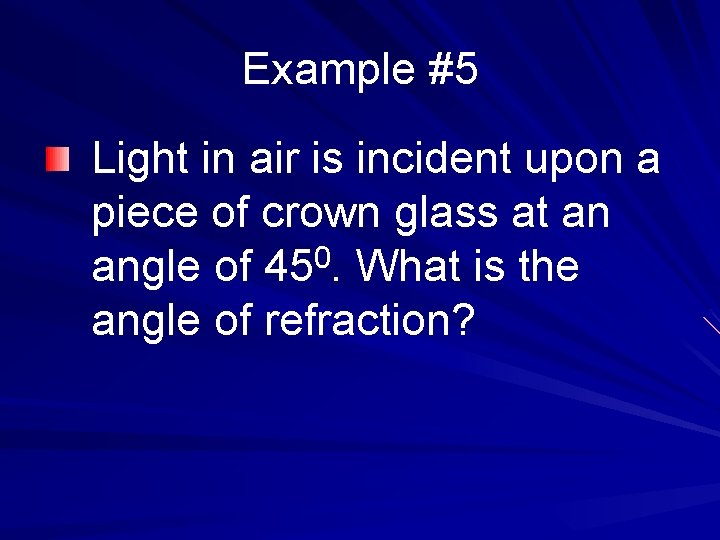 Example #5 Light in air is incident upon a piece of crown glass at