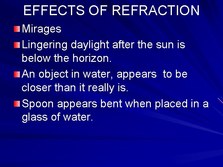 EFFECTS OF REFRACTION Mirages Lingering daylight after the sun is below the horizon. An