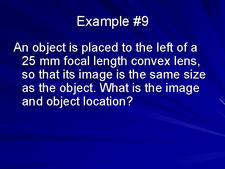 Example #9 An object is placed to the left of a 25 mm focal