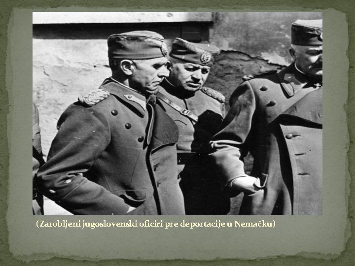 (Zarobljeni jugoslovenski oficiri pre deportacije u Nemačku) 