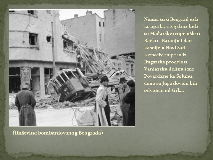 Nemci su u Beograd ušli 12. aprila, istog dana kada su Mađarske trupe ušle