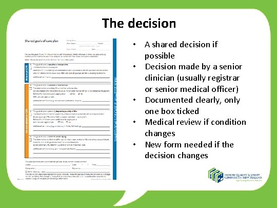 The decision • A shared decision if possible • Decision made by a senior
