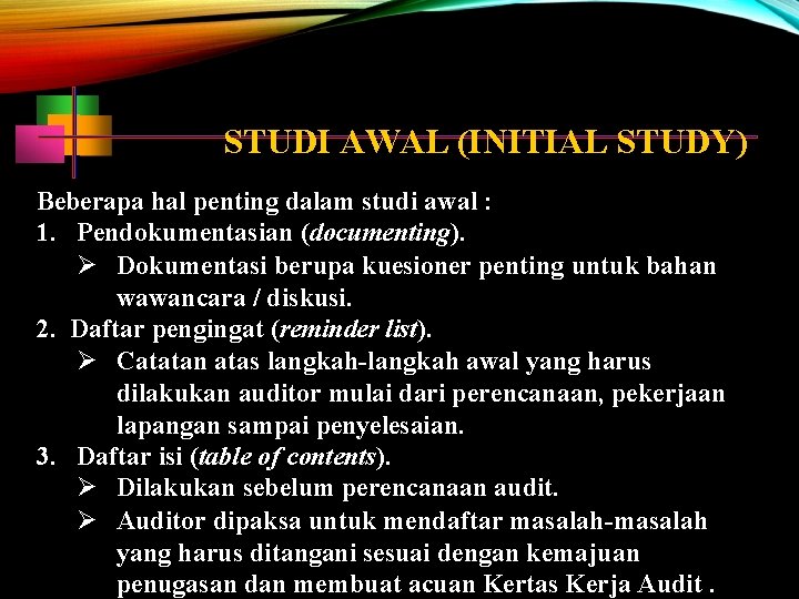 STUDI AWAL (INITIAL STUDY) Beberapa hal penting dalam studi awal : 1. Pendokumentasian (documenting).