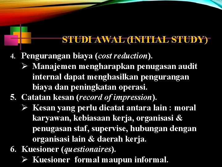 STUDI AWAL (INITIAL STUDY) 4. Pengurangan biaya (cost reduction). Manajemen mengharapkan penugasan audit internal