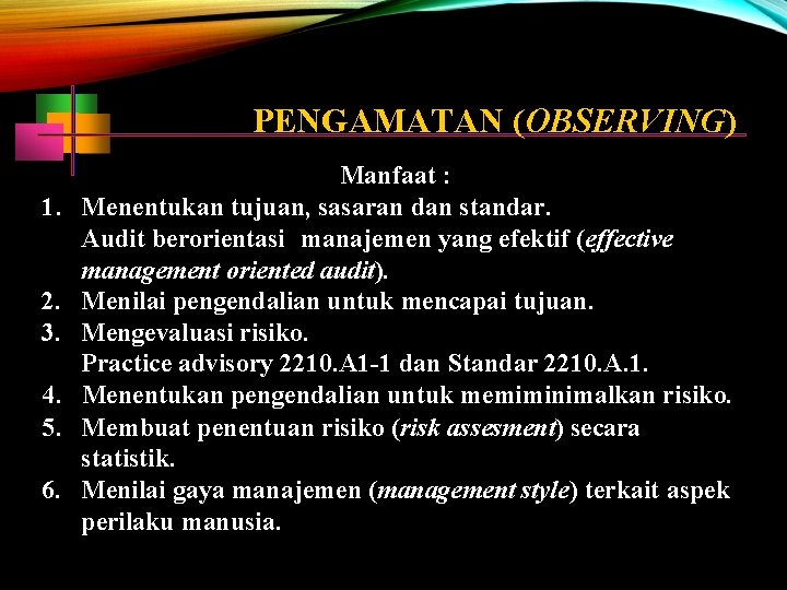 PENGAMATAN (OBSERVING) 1. 2. 3. 4. 5. 6. Manfaat : Menentukan tujuan, sasaran dan
