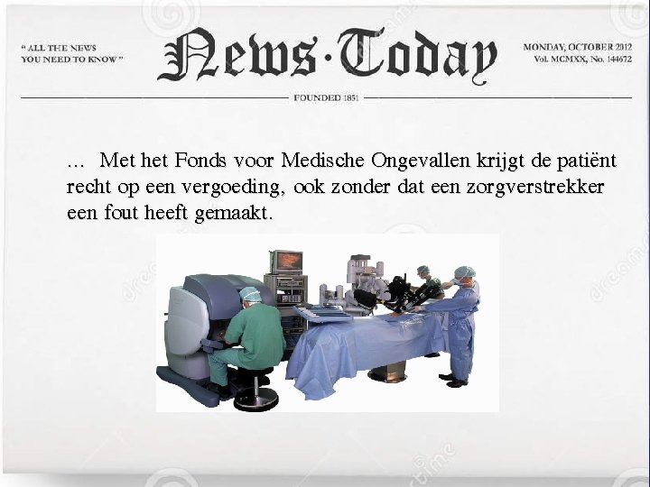 … Met het Fonds voor Medische Ongevallen krijgt de patiënt recht op een vergoeding,