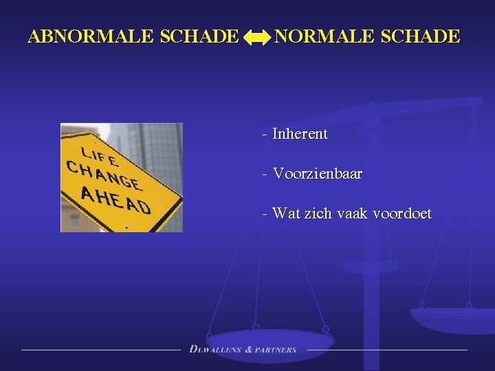 ABNORMALE SCHADE - Inherent - Voorzienbaar - Wat zich vaak voordoet 