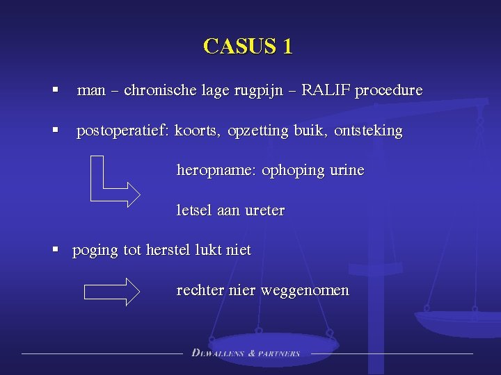 CASUS 1 § man – chronische lage rugpijn – RALIF procedure § postoperatief: koorts,