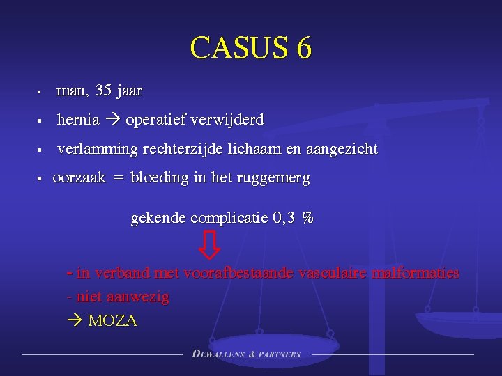 CASUS 6 § man, 35 jaar § hernia operatief verwijderd § verlamming rechterzijde lichaam