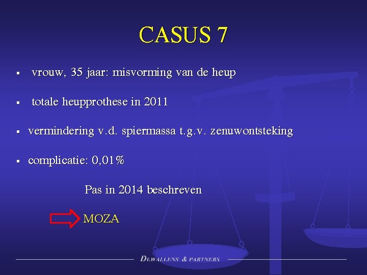 CASUS 7 § vrouw, 35 jaar: misvorming van de heup § totale heupprothese in