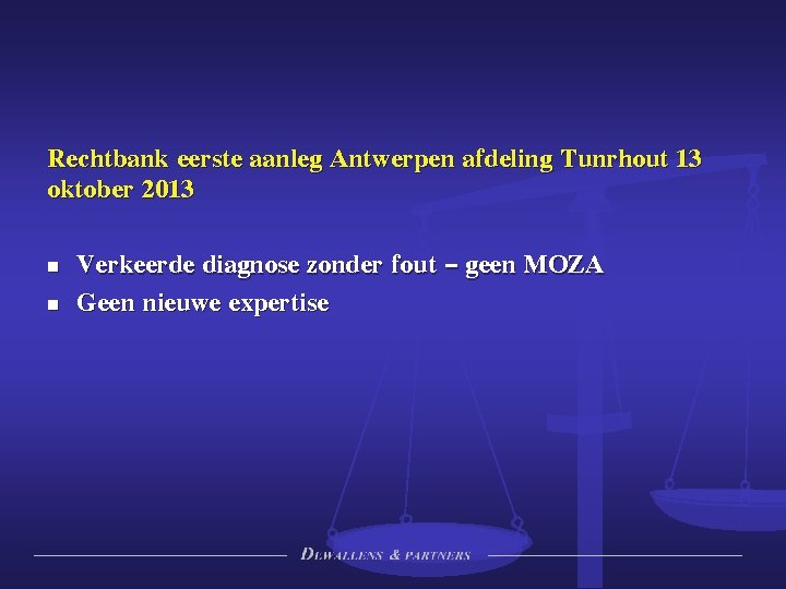 Rechtbank eerste aanleg Antwerpen afdeling Tunrhout 13 oktober 2013 n n Verkeerde diagnose zonder