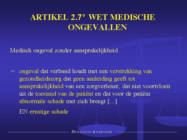 ARTIKEL 2. 7° WET MEDISCHE ONGEVALLEN Medisch ongeval zonder aansprakelijkheid = ongeval dat verband