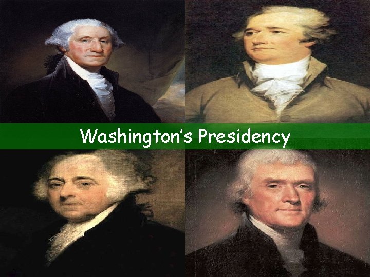 Washington’s Presidency 