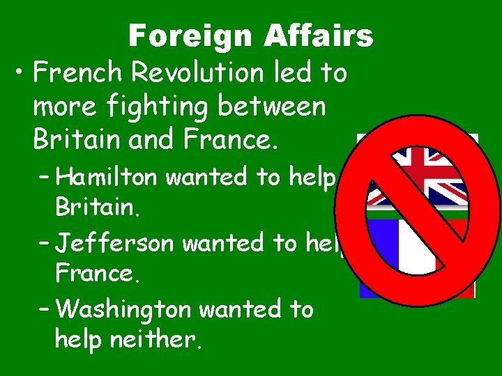 Foreign Affairs • French Revolution led to more fighting between Britain and France. –