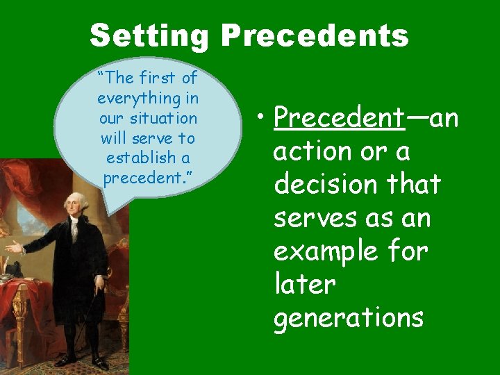 Setting Precedents “The first of everything in our situation will serve to establish a