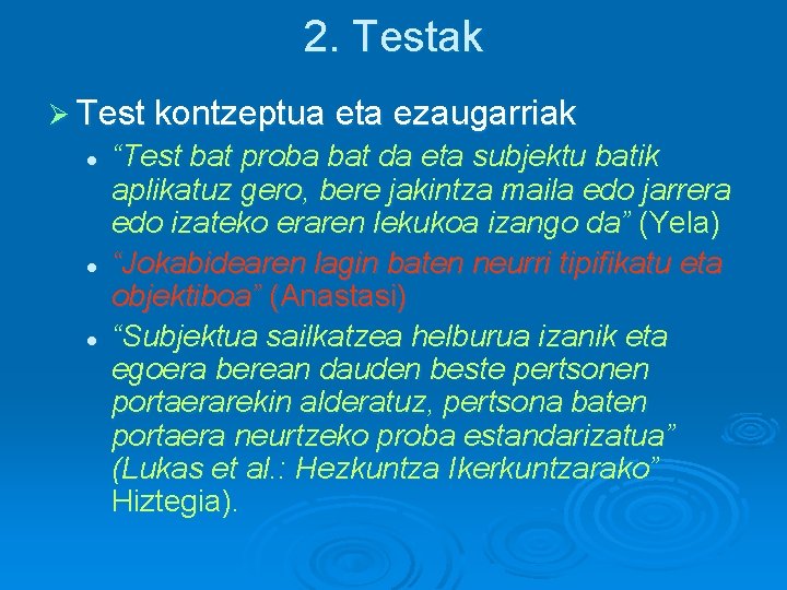 2. Testak Ø Test kontzeptua eta ezaugarriak l l l “Test bat proba bat 2. Testak Ø Test kontzeptua eta ezaugarriak l l l “Test bat proba bat
