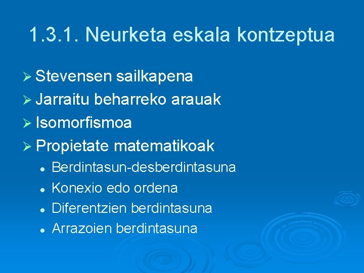 1. 3. 1. Neurketa eskala kontzeptua Ø Stevensen sailkapena Ø Jarraitu beharreko arauak Ø 1. 3. 1. Neurketa eskala kontzeptua Ø Stevensen sailkapena Ø Jarraitu beharreko arauak Ø
