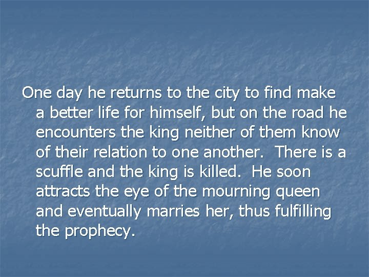 One day he returns to the city to find make a better life for