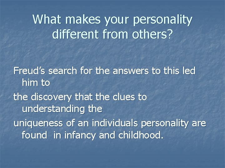What makes your personality different from others? Freud’s search for the answers to this